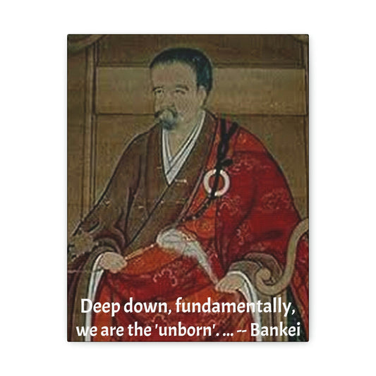 BUDDHISM - SMALL Canvas Gallery Wraps - Made in USA - The amazing great Master Bankei of Japan - quote: Fundamentally deep down, we are the 'unborn'. ... - Green Forest Home