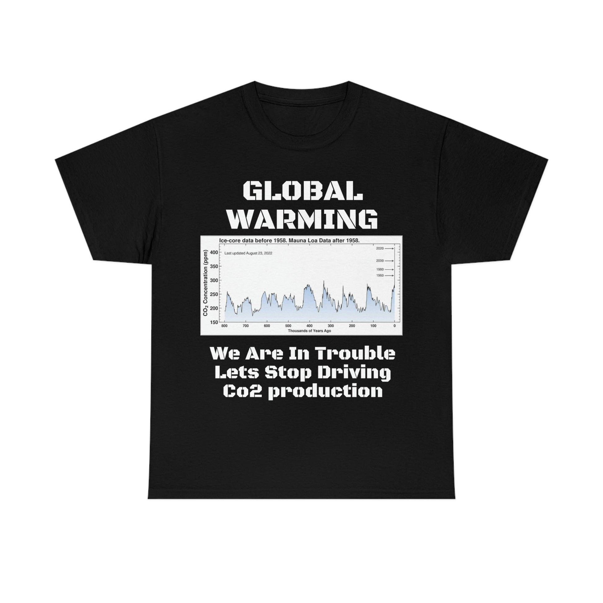 Global Warming - Unisex Heavy Cotton Tee - Quality Gildan 5000 - With Keeling CO2 Chart and Images of Weather Extremes - Lets Stop Driving - Green Forest Home