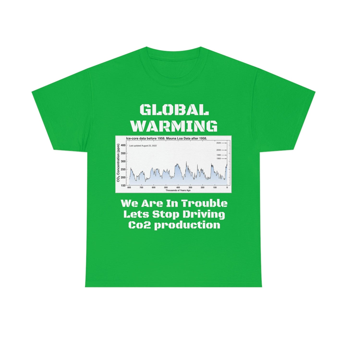 Global Warming - Unisex Heavy Cotton Tee - Quality Gildan 5000 - With Keeling CO2 Chart and Images of Weather Extremes - Lets Stop Driving - Green Forest Home