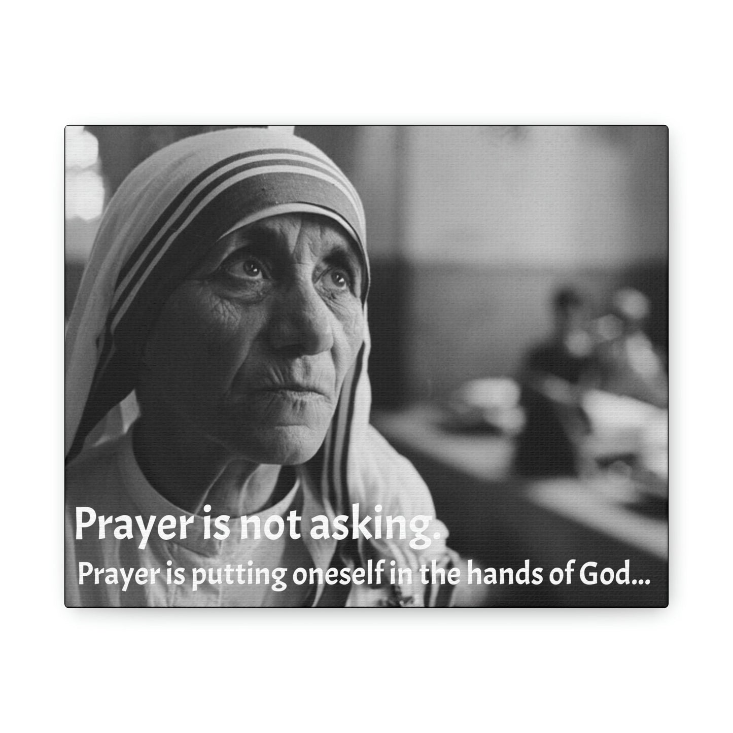 SAINTS - SMALL Canvas Gallery Wraps - Made in USA - Mother Teresa of Calcutta with quote: Prayer is not asking. Prayer is putting oneself in the hands of God - Green Forest Home